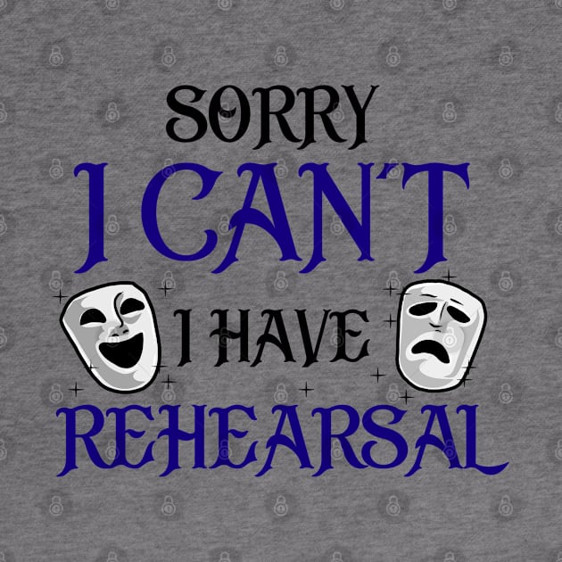 Sorry I Can't I Have Rehearsal by KsuAnn